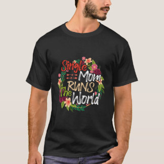 Camiseta Mamá Soltera Dirige El Mundo De Las Flores Madre F