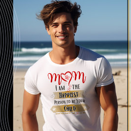 Camiseta Mamá, soy la persona más feliz de ser tu hijo