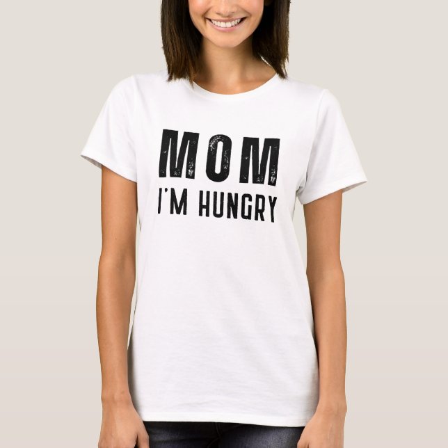 Camiseta Mamá, tengo hambre. (Anverso)