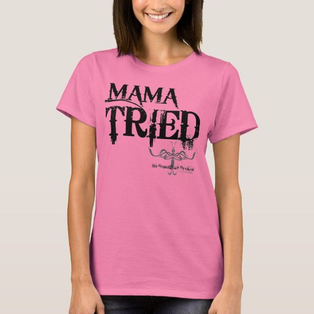 CAMISETA MAMA TRIED (Anverso)