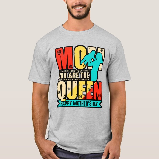 Camiseta Mamá Tú Eres La Reina (Anverso)