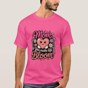 Camiseta Mamá, tú haces que la vida florezca Corazón lindo