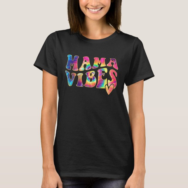 Camiseta Mama Vibes Tie Dye A Mamá Mamá Mamá Mamá (Anverso)