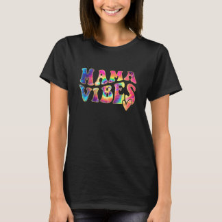 Camiseta Mama Vibes Tie Dye A Mamá Mamá Mamá Mamá