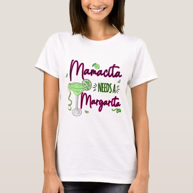 Camiseta Mamacita Necesita A Margarita (Anverso)