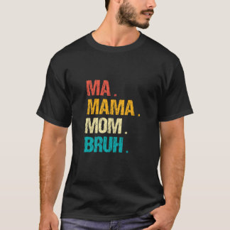 Camiseta Mamáes de la cosecha Mamá Bruh Feliz Día de la Mad