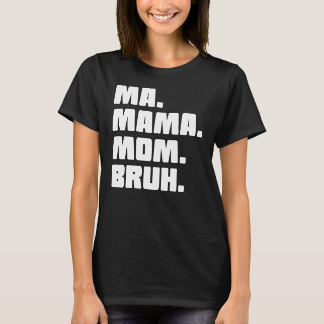 Camiseta Mamáes Mamá Bruh (Anverso)