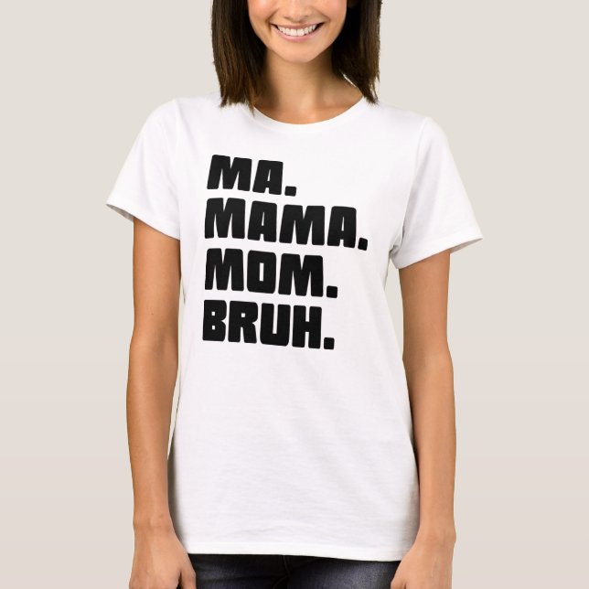 Camiseta Mamáes Mamá Bruh (Anverso)