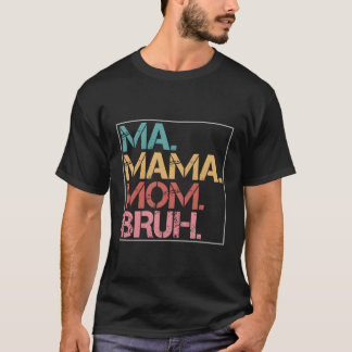 Camiseta Mamáes Mamá Bruh