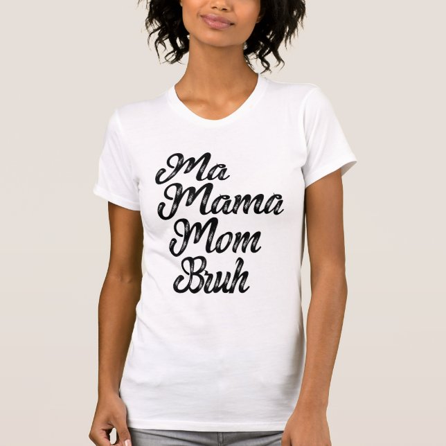 Camiseta Mamáes Mamá Bruh (Anverso)