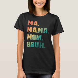 Camiseta Mamáes Mamá Bruh