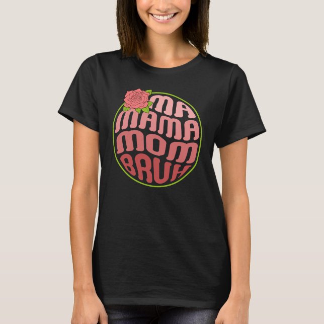 Camiseta Mamáes Mamá Bruh (Anverso)