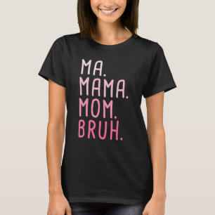 Camiseta Mamáes Mamá Bruh 3