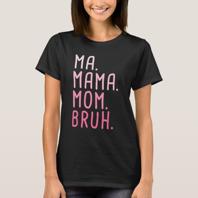 Camiseta Mamáes Mamá Bruh 3 (Anverso)