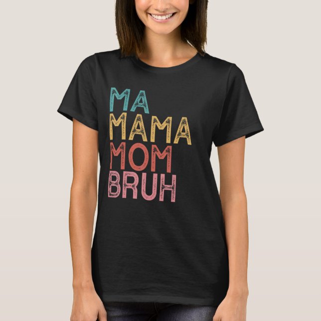 Camiseta Mamáes Mamá Bruh 9 (Anverso)