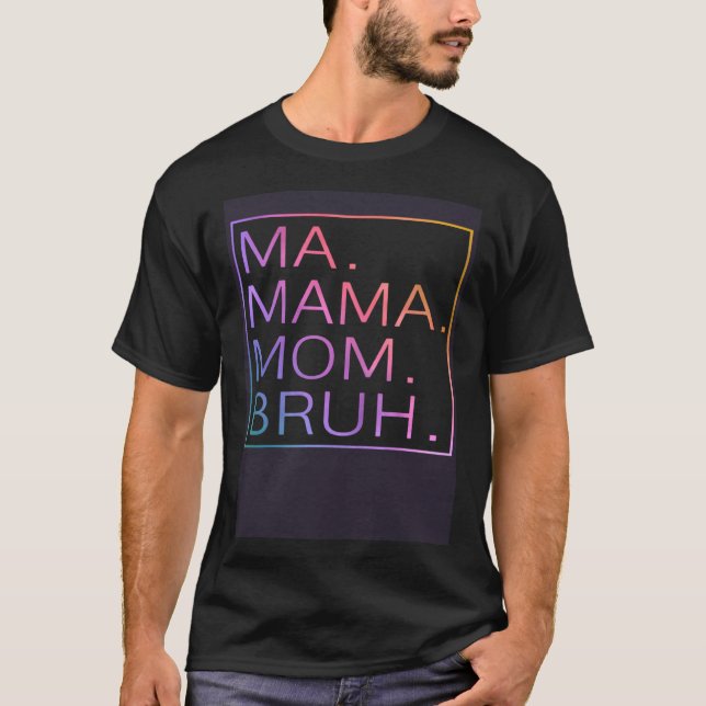 Camiseta Mamáes Mamá Mamá Bruh Día de la Madre (Anverso)