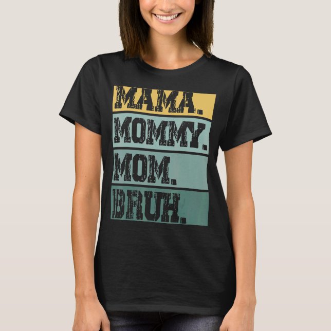 Camiseta Mamáes Mamá Mamá Bruh Madre Madre 8 (Anverso)