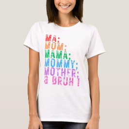 Camiseta Mamáes mamá mamá mamá mamá madre bruh Día de la Ma