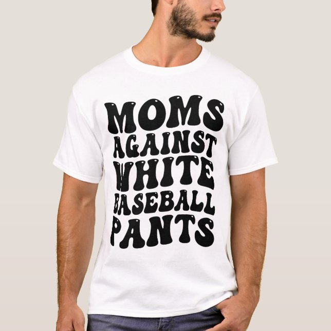 Camiseta mamás contra los pantalones de béisbol blancos (Anverso)