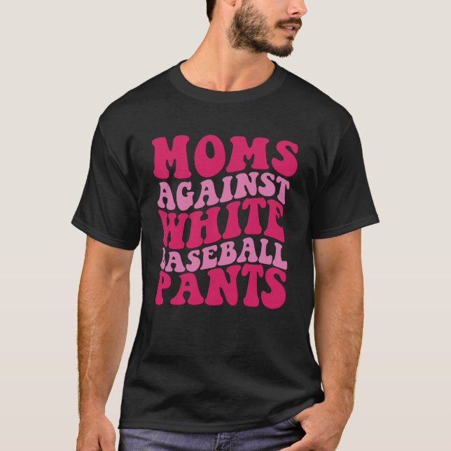 Camiseta Mamás contra los pantalones de béisbol blancos Gro (Anverso)