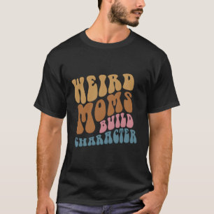 Camiseta Mamás Extrañas Construyen Caracteres Positividad E