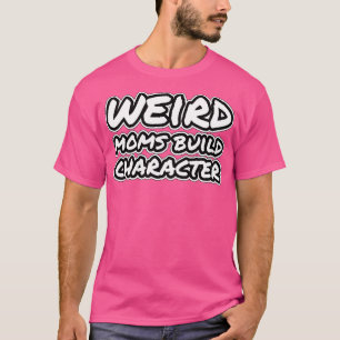 Camiseta mamás raras construyen el personaje 1