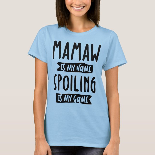 Camiseta Mamaw es mi nombre, echar a perder es mi juego - m (Anverso)