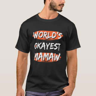 Camiseta Mamaw más Okayest del mundo dice el Sarcástico del