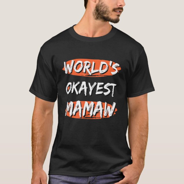 Camiseta Mamaw más Okayest del mundo dice el Sarcástico del (Anverso)