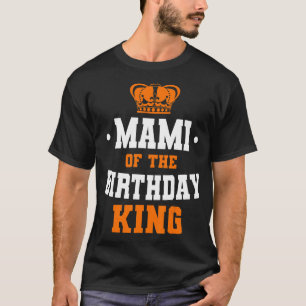 Camiseta Mami Del Cumpleaños Rey Fiesta Crown Bday Celebra