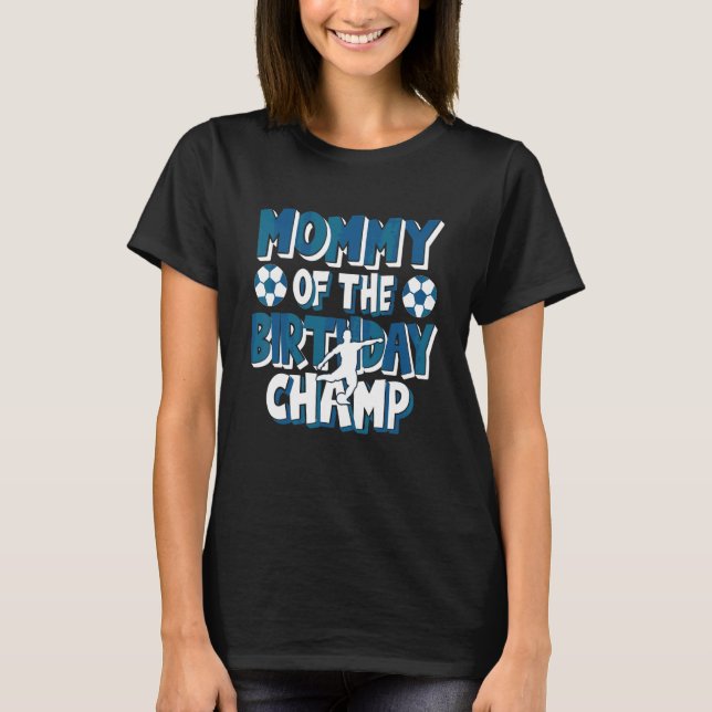 Camiseta Mami Of Birthday Champ Boys Fiesta De Fútbol (Anverso)