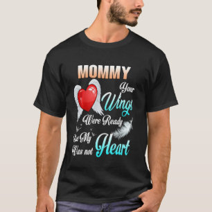 Camiseta Mami Tus Alas Estaban Listas Pero Mi Corazón No Er
