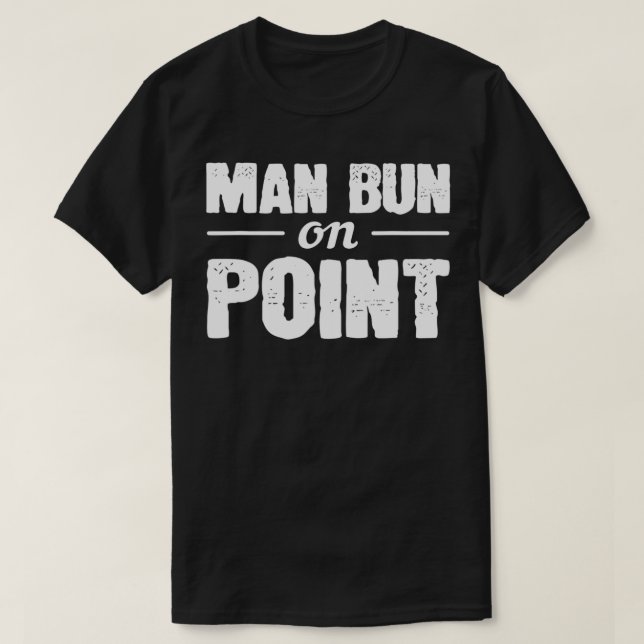 Camiseta Man Bun On The Point Handsome Guy (Diseño del anverso)