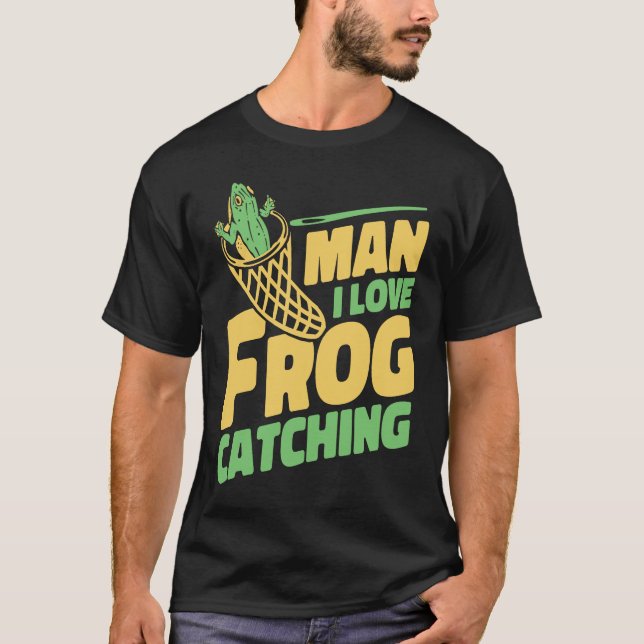 Camiseta Man I Love Frog Catching Bullfrog Tadpoles Frog Ca (Anverso)