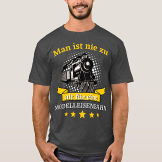 Camiseta Man ist nie zu alt for eine Modelleisenbahn Bahn