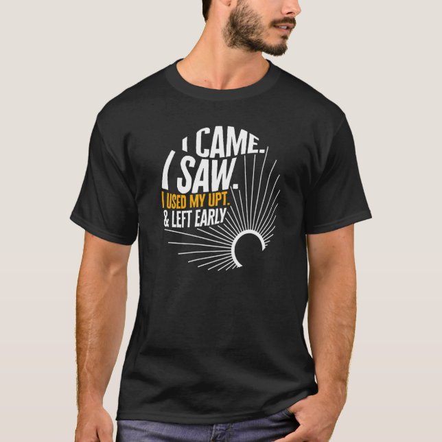 Camiseta Manager I Came I Saw I Used My UPT Unpaid Time Off (Anverso)