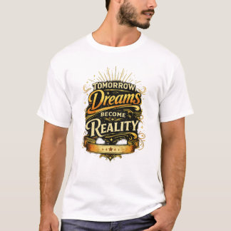 Camiseta Mañana, los sueños se vuelven realidad 