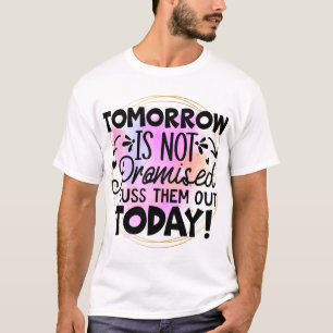 Camiseta Mañana no está prometido