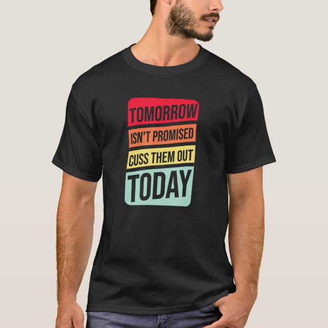 Camiseta Mañana No Se Promete Que Los Traigan Hoy - Cita (Anverso)