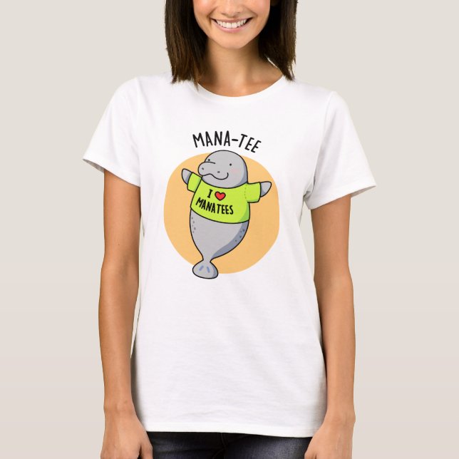 Camiseta Manatee Funny Animal Pun (Anverso)