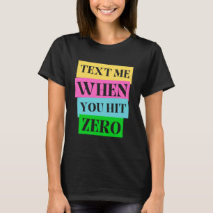 Camiseta Mándame un mensaje de texto cuando golpees cero