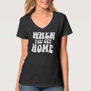 Camiseta Mándame Un Texto Cuando Llegues A Casa Palabras En
