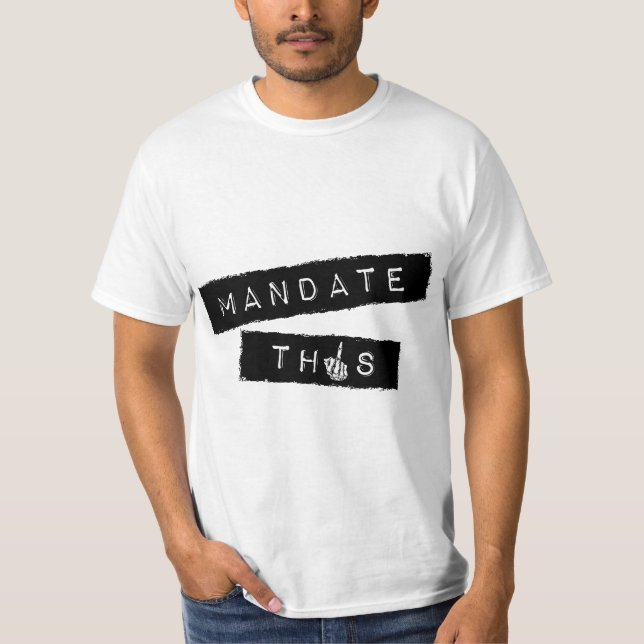 Camiseta Mandate This - Funny Anti Mandatory Vaccine Statem (Anverso)
