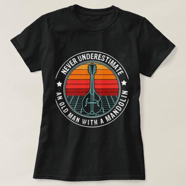 Camiseta Mandolin Lover Nunca subestima a un anciano con (Diseño del anverso)