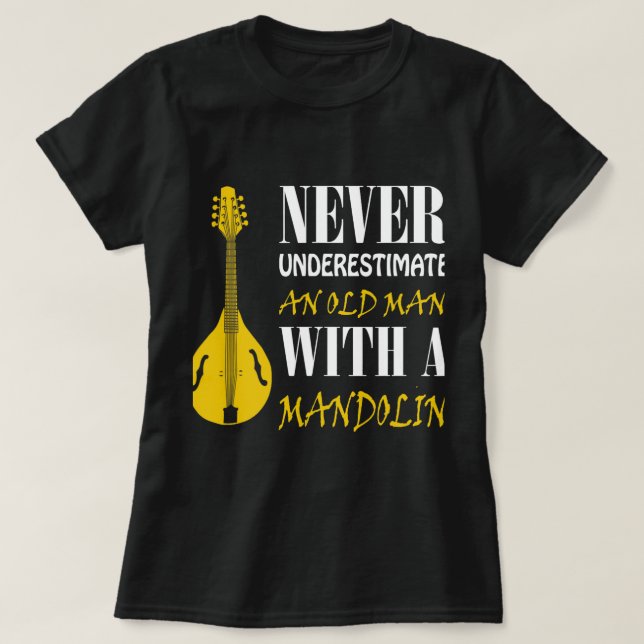 Camiseta Mandolin Lover Nunca subestima a un anciano con (Diseño del anverso)