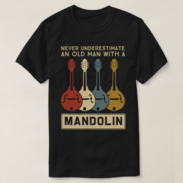 Camiseta Mandolin Lover Nunca subestima a un anciano con (Diseño del anverso)