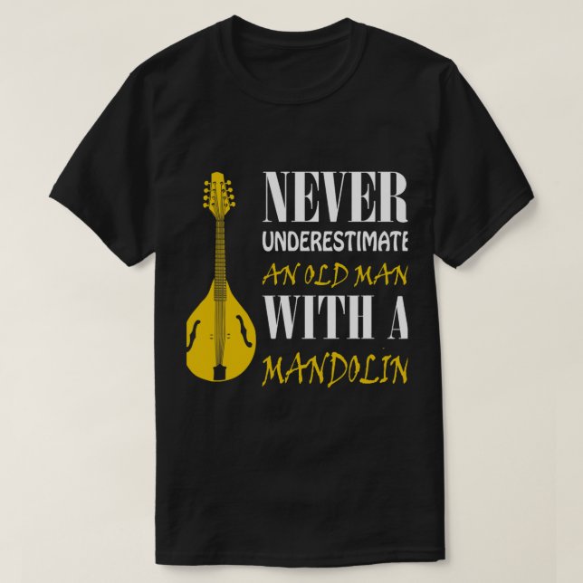 Camiseta Mandolin Lover Nunca subestima a un anciano con (Diseño del anverso)