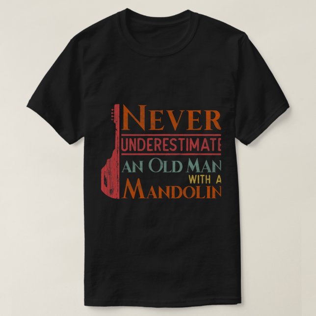 Camiseta Mandolin Lover Nunca Subestima A Un Viejo Con (Diseño del anverso)