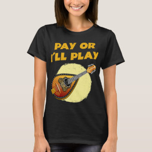 Camiseta Mandolin Lover Pay o Ill Jugar a Mandolin Player S