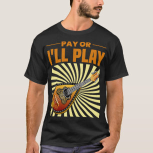 Camiseta Mandolin Lover Pay o Ill Jugar a Mandolin Player S
